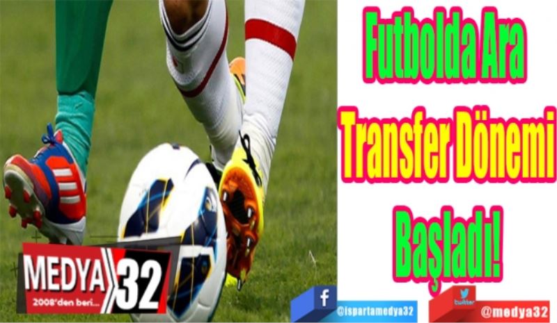 Futbolda Ara 
Transfer Dönemi
Başladı!
