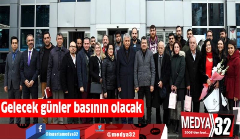 Gelecek günler basının olacak