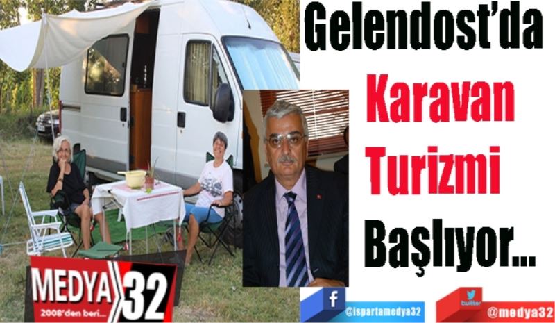 Gelendost’da 
Karavan
Turizmi 
Başlıyor…
