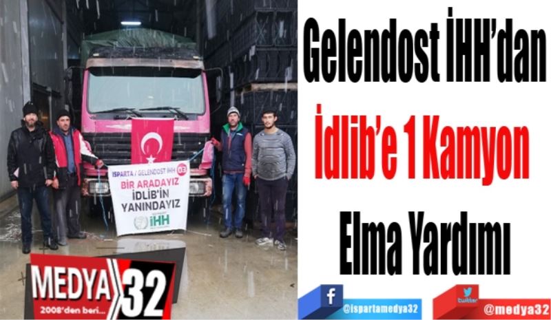 Gelendost İHH’dan
İdlib’e 1 Kamyon 
Elma Yardımı
