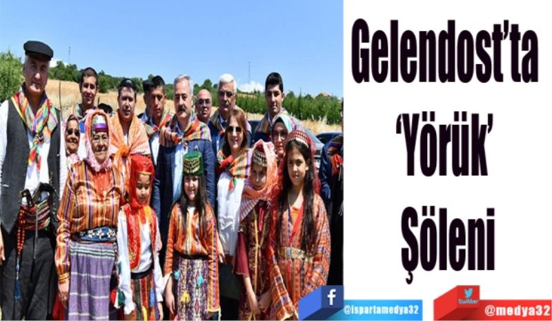 Gelendost’ta 
‘Yörük’ Şöleni
