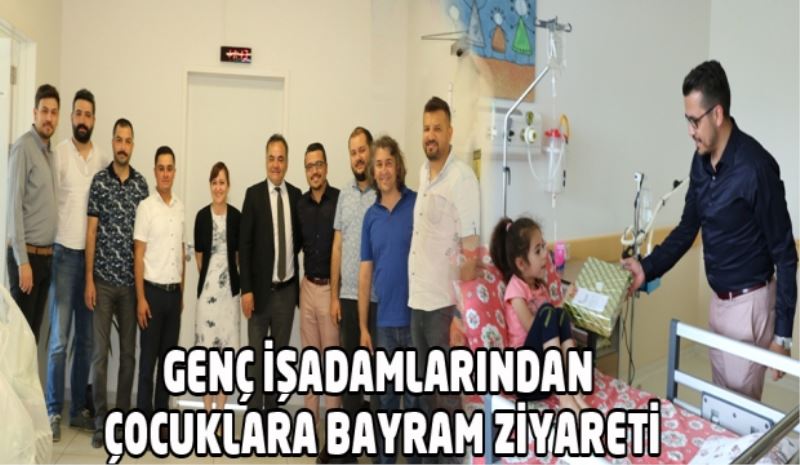 Genç İşadamlarından hastanedeki çocuklara bayram ziyareti