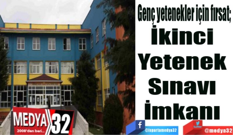 Gençler bu haber sizin için; 
İkinci 
Yetenek 
Sınavı 
İmkanı 
