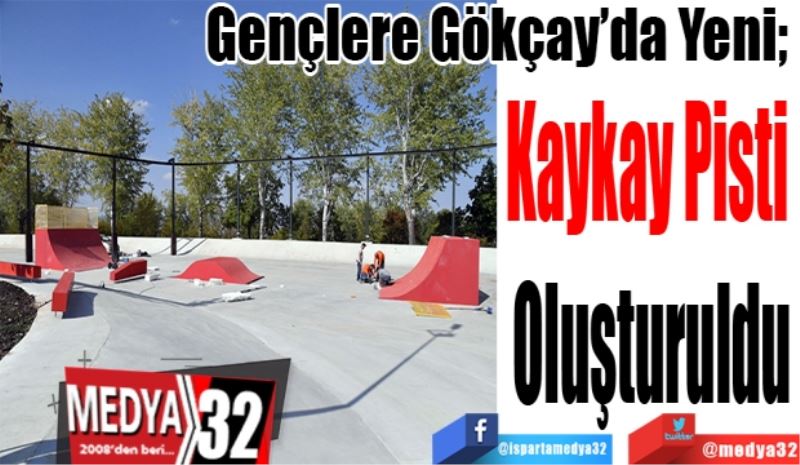 Gençlere Gökçay’da Yeni; 
Kaykay Pisti 
Oluşturuldu 
