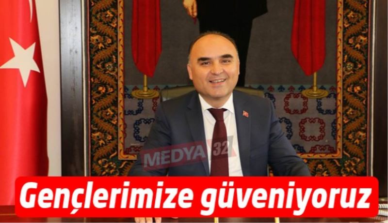 Gençlerimize güveniyoruz