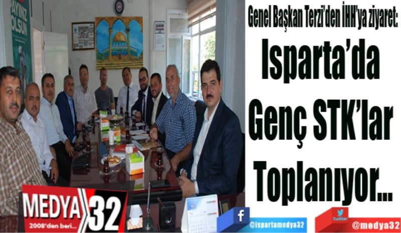 Genel Başkan Terzi’den İHH’ya ziyaret: 
Isparta’da 
Genç STK’lar 
Toplanıyor…
