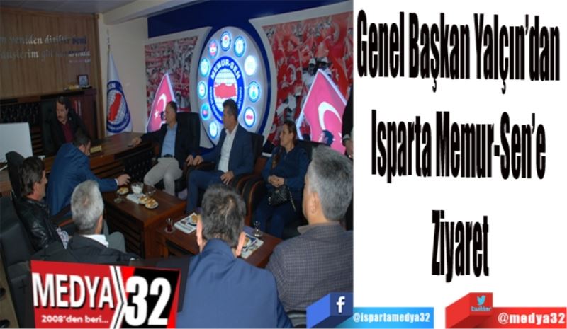 Genel Başkan Yalçın’dan 
Isparta Memur-Sen’e 
Ziyaret
