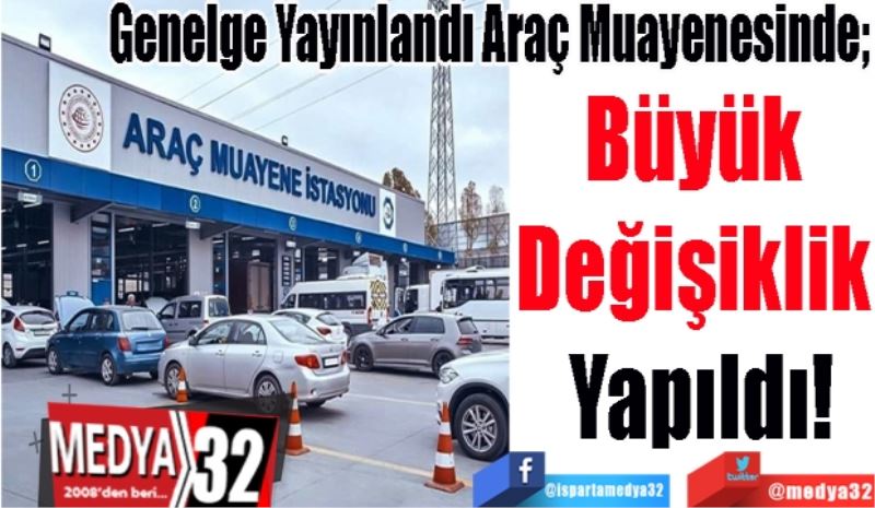 Genelge Yayınlandı Araç Muayenesinde;  
Büyük 
Değişiklik 
Yapıldı!
