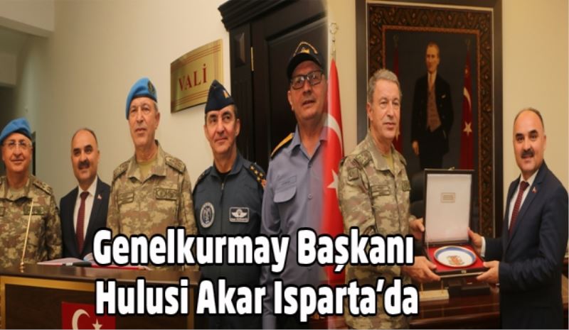 Genelkurmay Başkanı Hulusi Akar Isparta