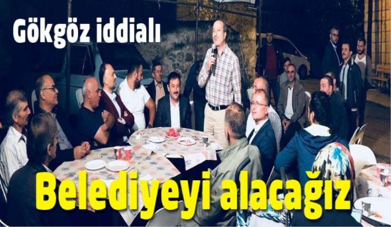 Gökgöz iddialı: Belediyeyi alacağız