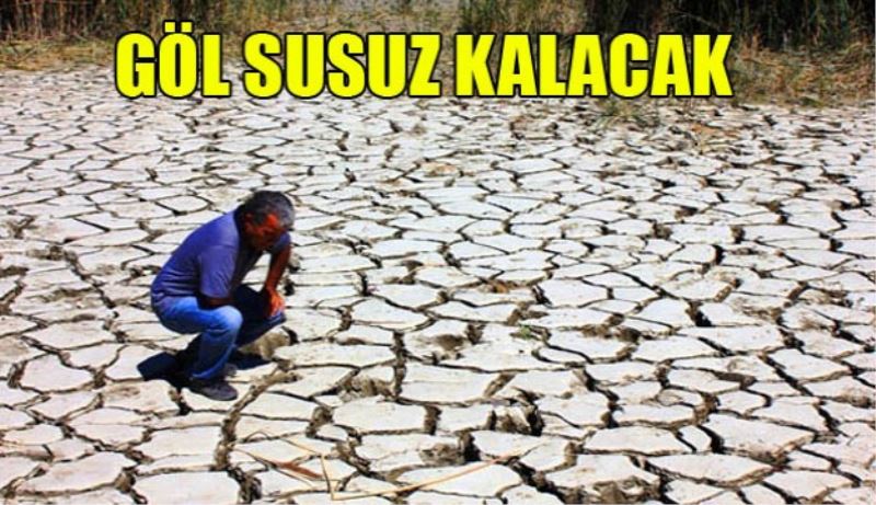 Göl susuz kalacak