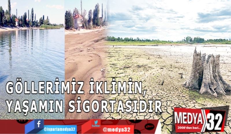 GÖLLERİMİZ İKLİMİN, YAŞAMIN SİGORTASIDIR