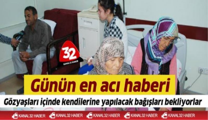 Gözyaşları içinde kendilerine yapılacak bağışları bekliyorlar