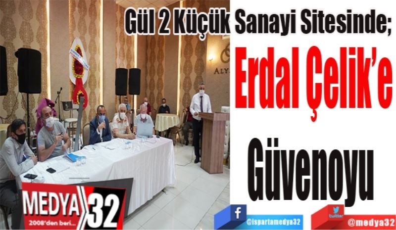 Gül 2 Küçük Sanayi Sitesinde; 
Erdal Çelik’e
Güvenoyu 
