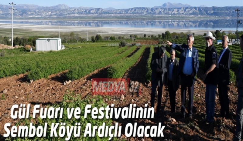 Gül Fuarı ve Festivalinin Sembol Köyü Ardıçlı Olacak