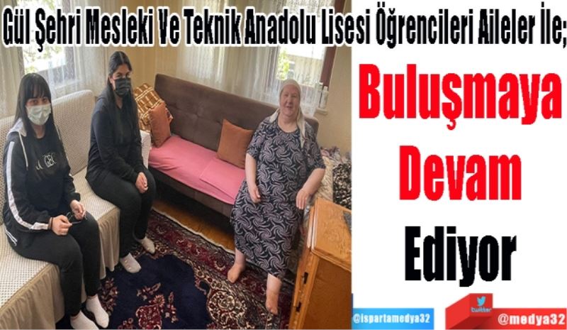 Gül Şehri Mesleki Ve Teknik Anadolu Lisesi Öğrencileri Aileler İle;
Buluşmaya
Devam
Ediyor
