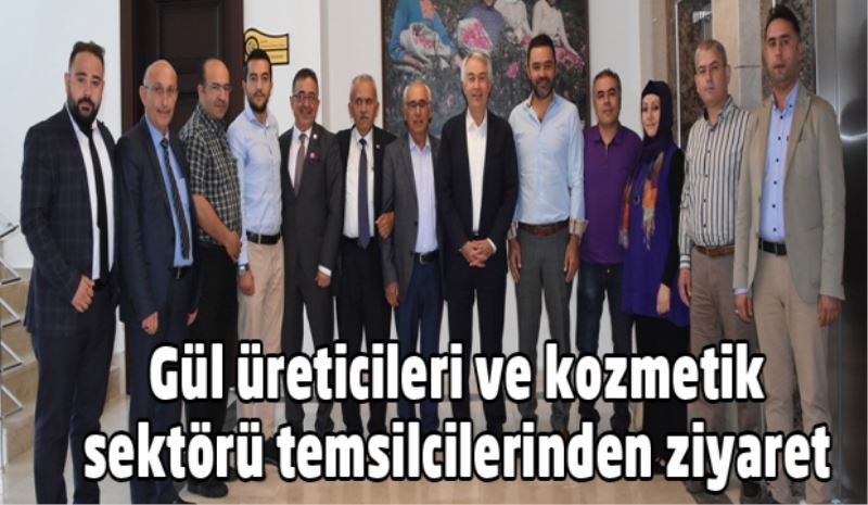 Gül üreticileri ve kozmetik sektörü temsilcilerinden ziyaret 