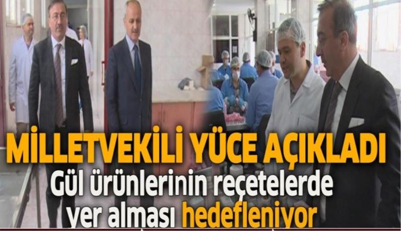 Gül ürünlerinin reçetelerde yer alması hedefleniyor