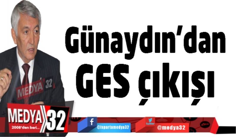 Günaydın’dan GES çıkışı 