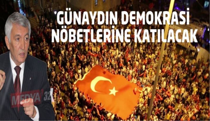Günaydın, Demokrasi Nöbetlerine katılacak