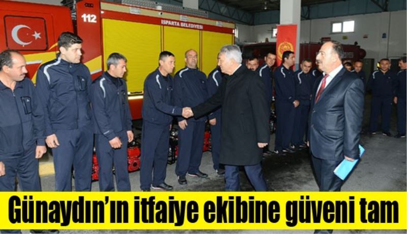Günaydın’ın itfaiye ekibine güveni tam