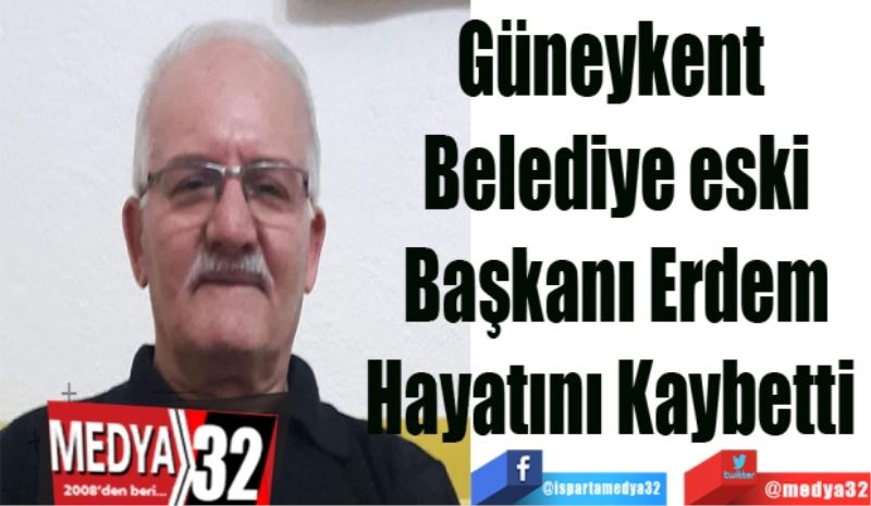 Güneykent 
Belediye eski
Başkanı Erdem
Hayatını Kaybetti 
