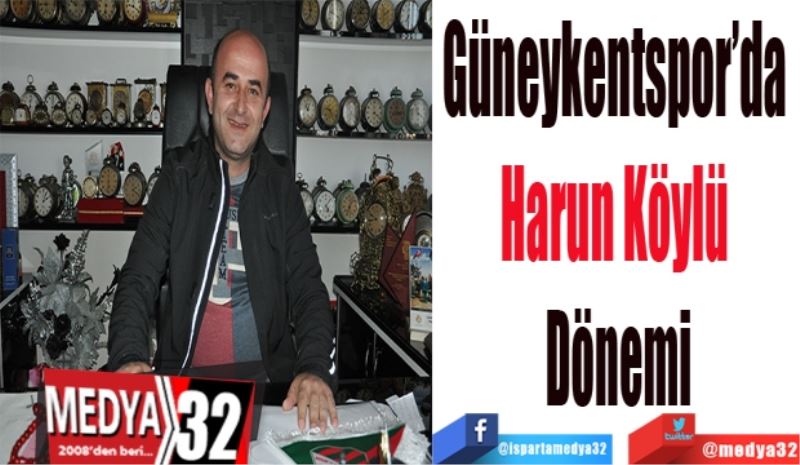 Güneykentspor’da 
Harun Köylü 
Dönemi
