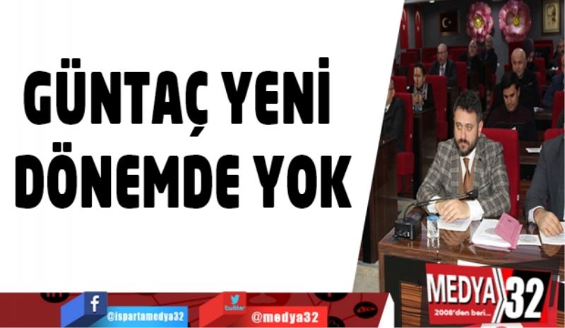 Güntaç yeni dönemde yok