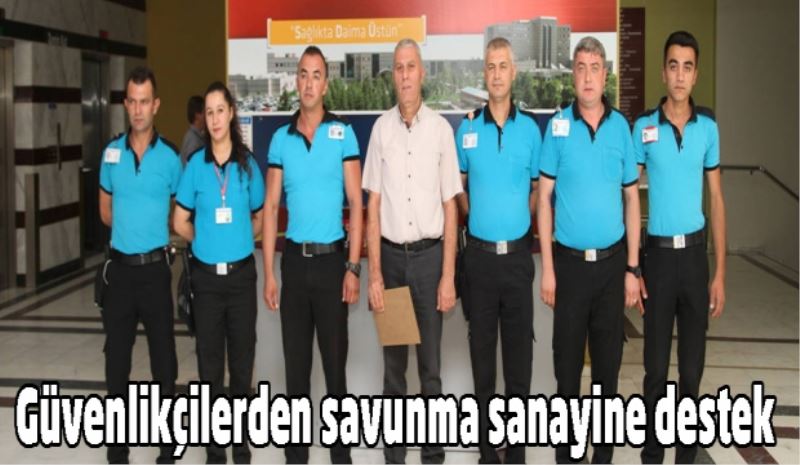 Güvenlikçilerden savunma sanayine destek