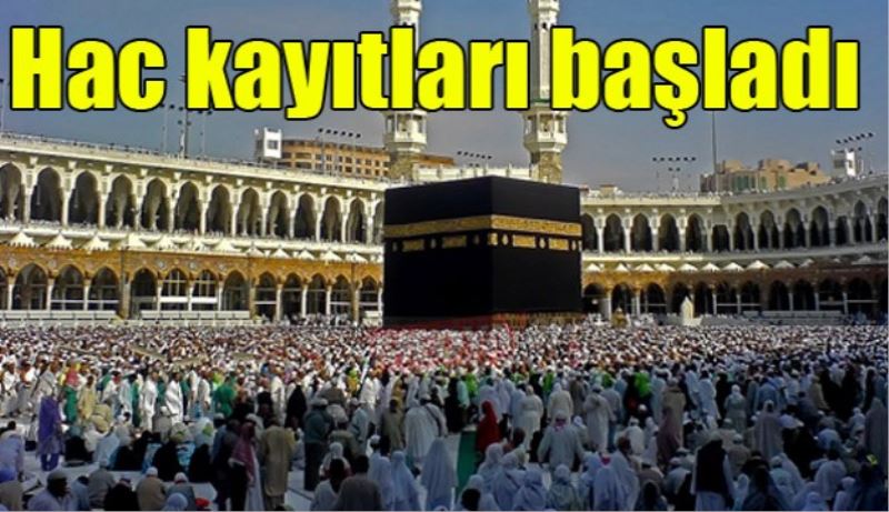 Hac kayıtları başladı