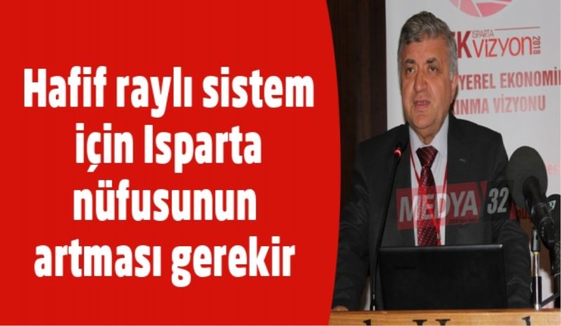 Hafif raylı sistem için Isparta nüfusunun artması gerekir 