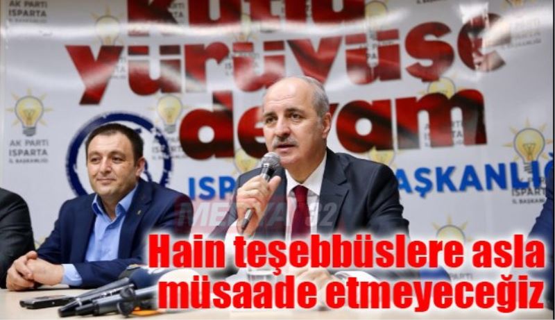 Hain teşebbüslere asla müsaade etmeyeceğiz