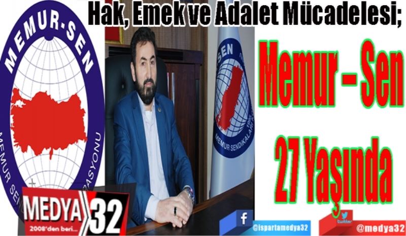 Hak, Emek ve Adalet Mücadelesi; 
Memur – Sen 
27 Yaşında
