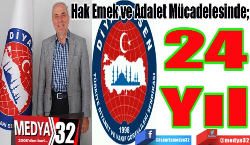 Hak Emek ve Adalet Mücadelesinde; 
24
Yıl
