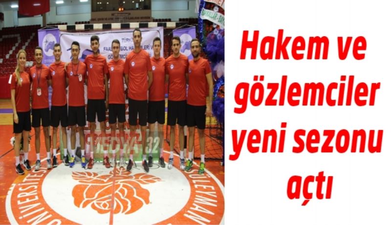 Hakem ve gözlemciler yeni sezonu açtı