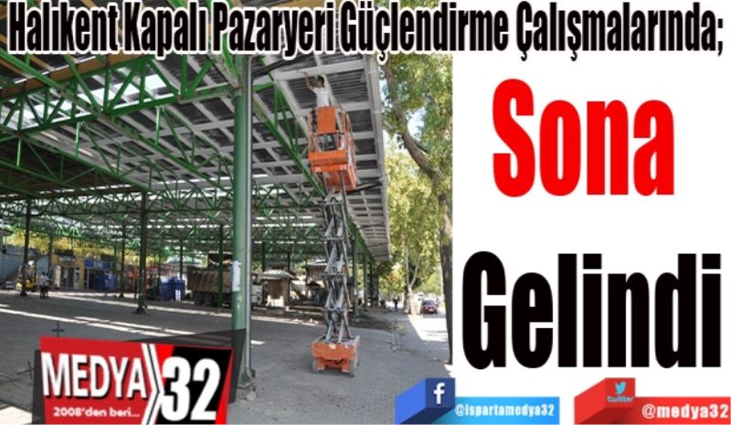 Halıkent Kapalı Pazaryeri Güçlendirme Çalışmalarında; 
Sona 
Gelindi 
