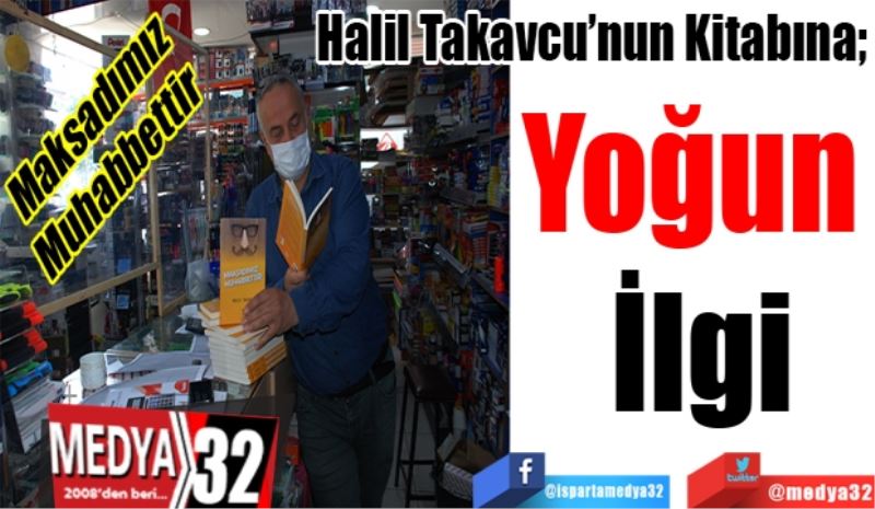 Halil Takavcu’nun Kitabına; 
Yoğun 
İlgi
