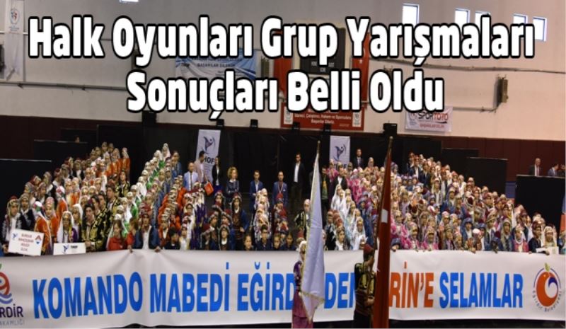 Halk Oyunları Grup Yarışmaları Sonuçları Belli Oldu