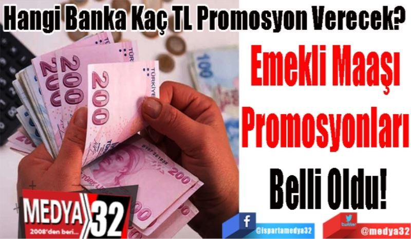 Hangi Banka Kaç TL Promosyon Verecek?  
Emekli Maaşı 
Promosyonları 
Belli Oldu! 
