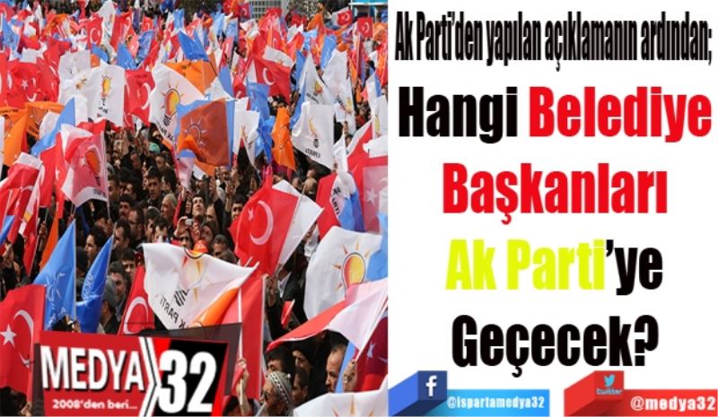 Hangi Belediye
Başkanları
Ak Parti’ye
Geçecek?
