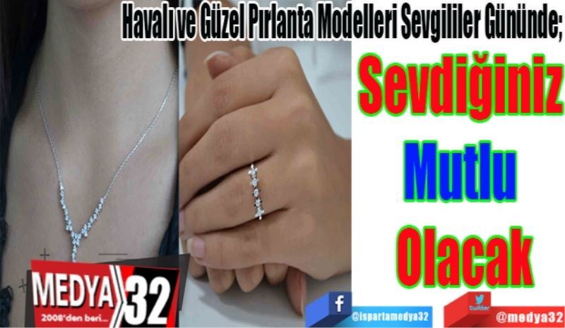 Havalı ve Güzel Pırlanta Modelleri Sevgililer Gününde; 
Sevdiğiniz 
Mutlu 
Olacak
