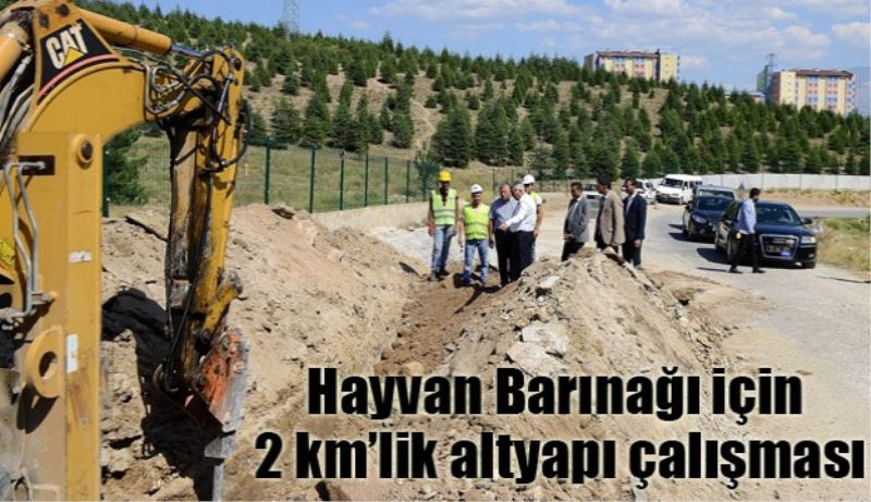 Hayvan Barınağı için 2 km’lik altyapı çalışması