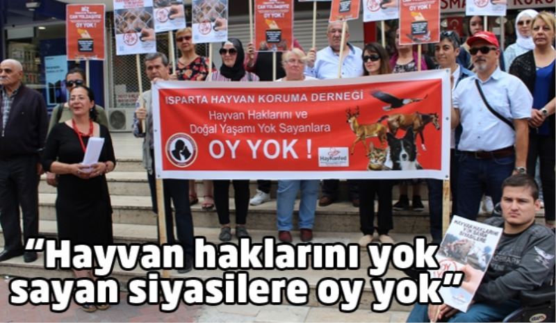 “Hayvan haklarını yok sayan siyasilere oy yok”
