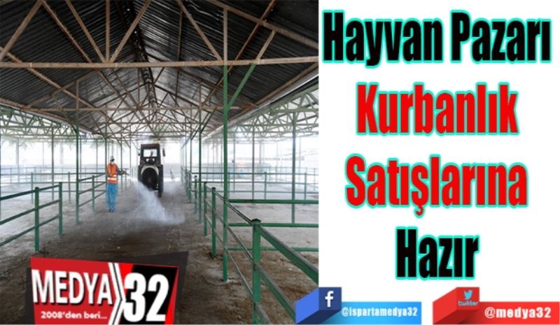 Hayvan Pazarı 
Kurbanlık 
Satışlarına 
Hazır 
