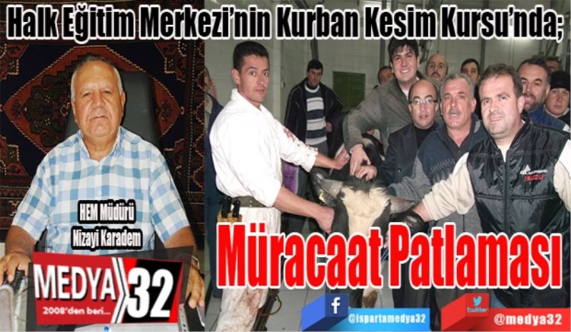 HEM’in Kurban Kesim Kursu’nda; 
Müracaat 
Patlaması 
