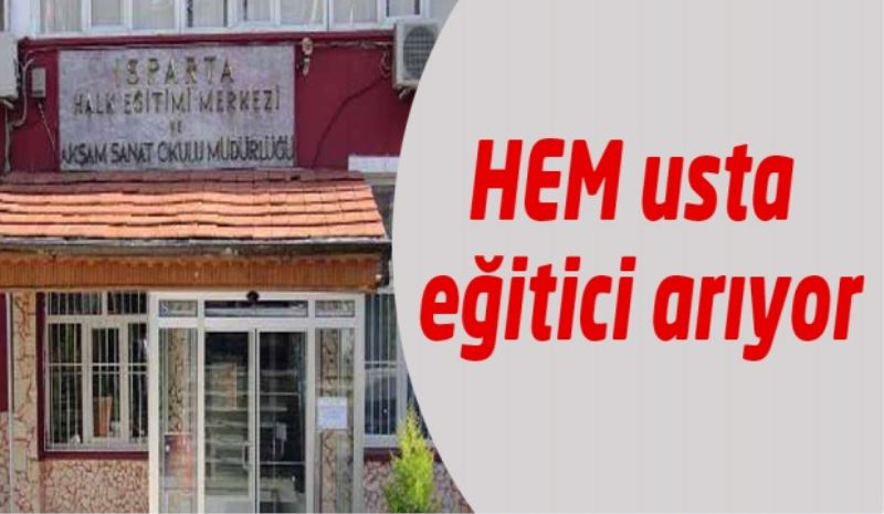 HEM usta eğitici arıyor