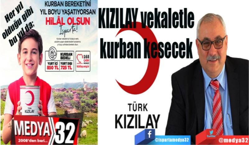 Her yıl olduğu gibi bu yıl da; 
KIZILAY 
vekaletle 
kurban 
kesecek 
