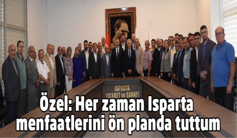 Her zaman Isparta menfaatlerini ön planda tuttum