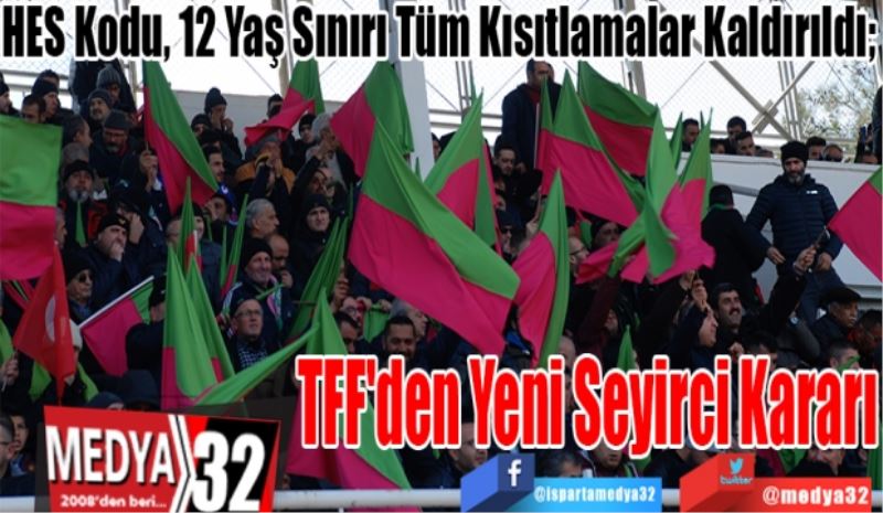 HES Kodu, 12 Yaş Sınırı Tüm Kısıtlamalar Kaldırıldı; 
TFF