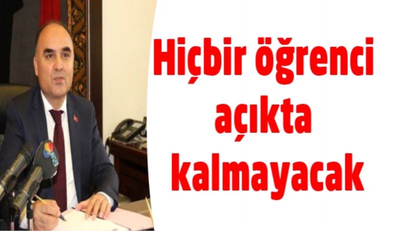 Hiçbir öğrenci açıkta kalmayacak